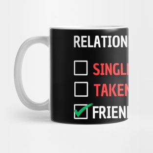 Relationship Status Single, Taken, Friendzone Mug